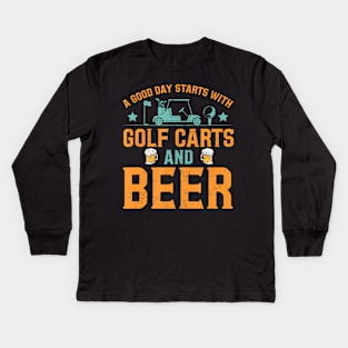 A Good Day Starts With Golf Carts And Beer Funny Golfing Kids Long Sleeve T-Shirt